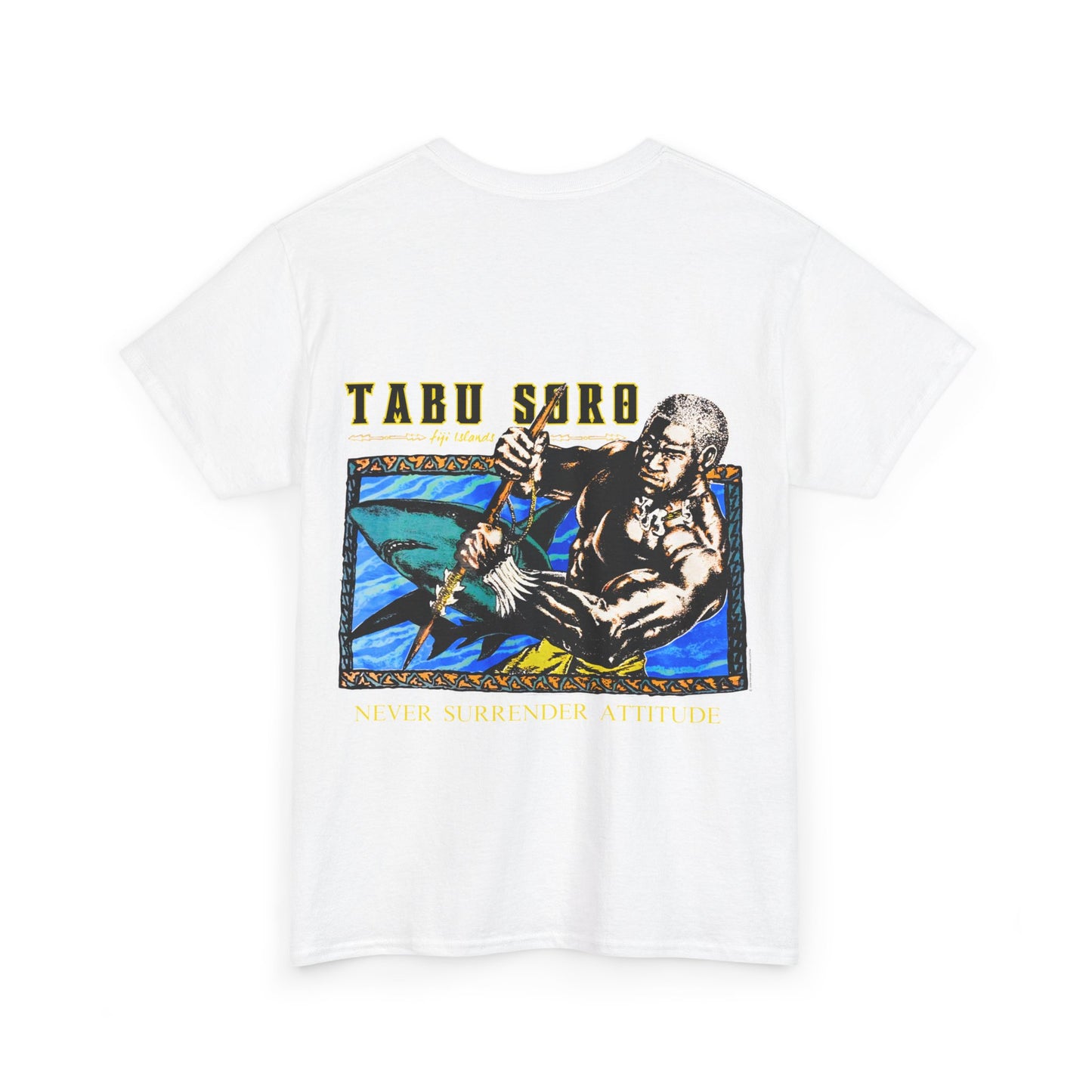 Local Strength Tabu Soro Fiji Islands Never Surrender Attitude Vintage Design 90s New Print Unisex Heavy Cotton Tee