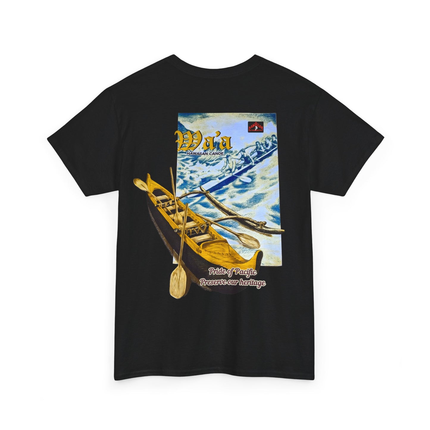 Hawaiian Strength Hawaiian Canoe Wa'a Pride of Pacific Preserve our Heritage Vintage Design 90s New Print T-shirt Unisex Heavy Cotton Tee