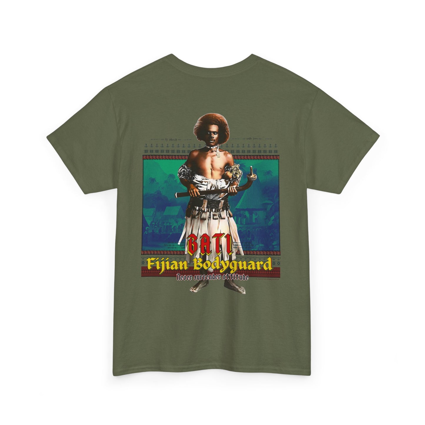 Local Strength Bati Fijian Bodyguard Never Surrender Attitude Tabu Soro Unisex Heavy Cotton Tee