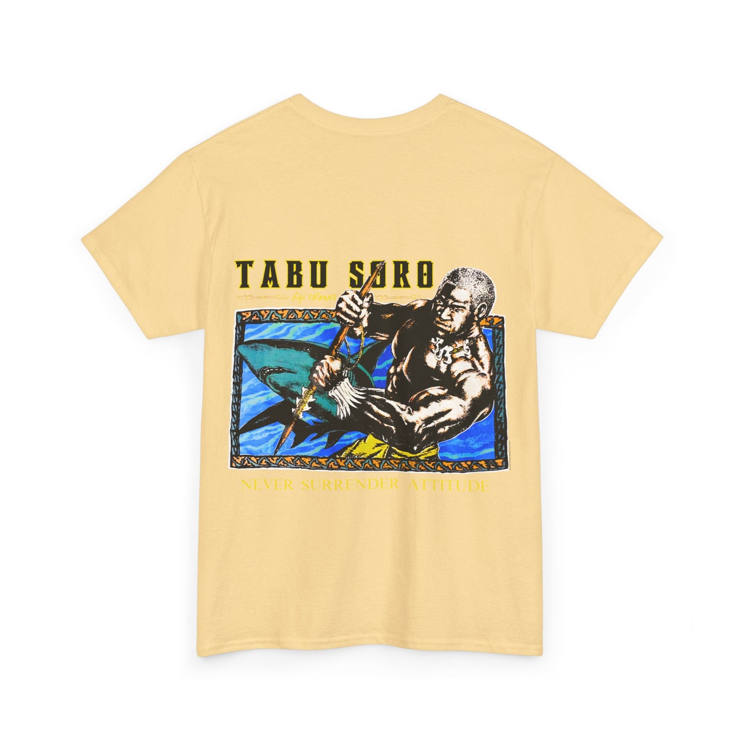 Local Strength Tabu Soro Fiji Islands Never Surrender Attitude Vintage Design 90s New Print Unisex Heavy Cotton Tee