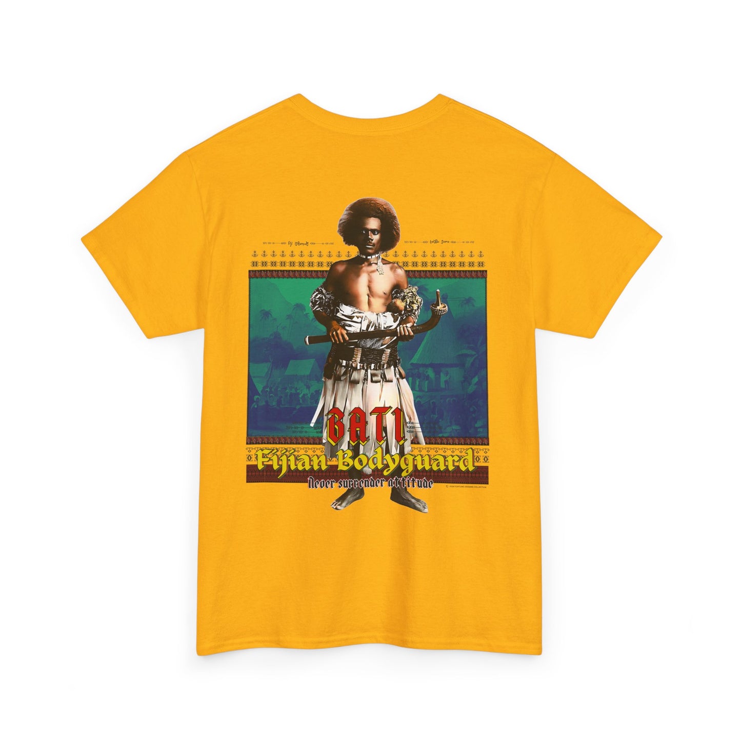 Local Strength Bati Fijian Bodyguard Never Surrender Attitude Tabu Soro Unisex Heavy Cotton Tee