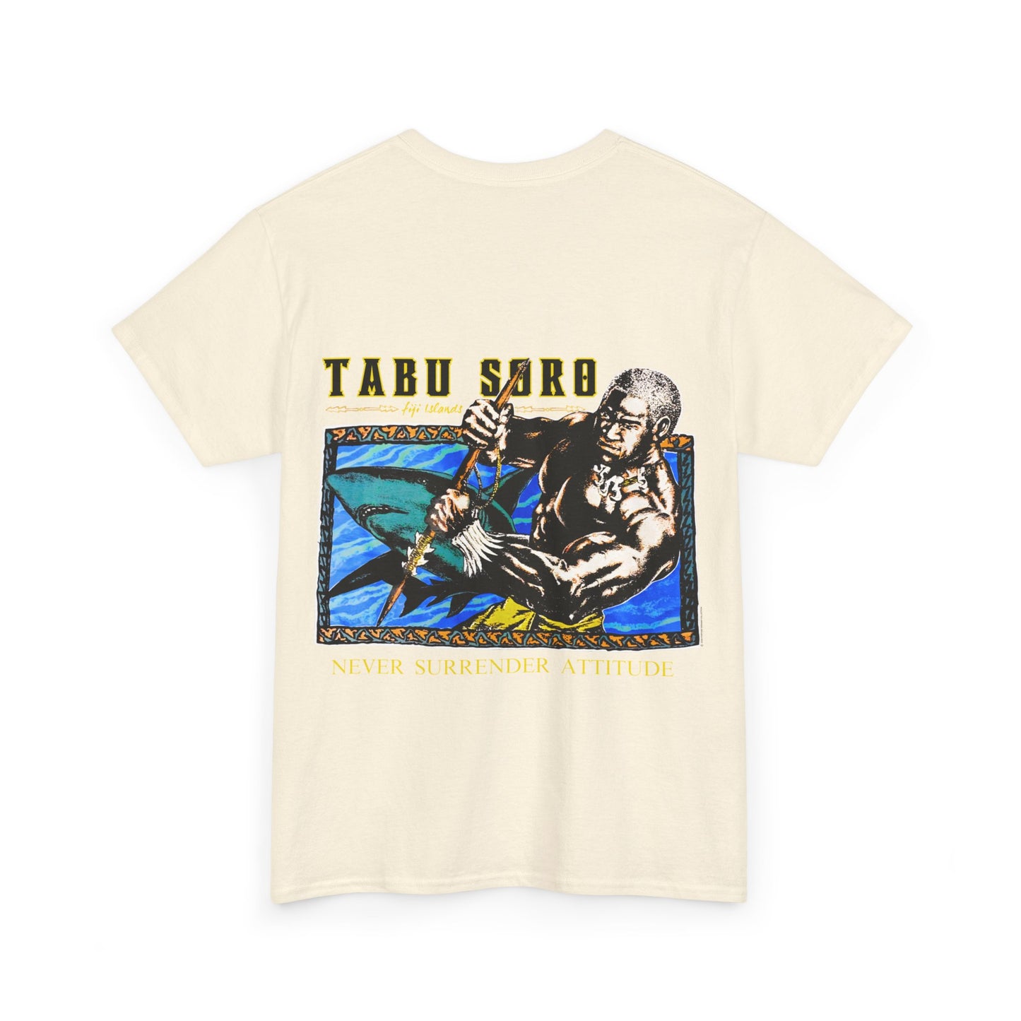 Local Strength Tabu Soro Fiji Islands Never Surrender Attitude Vintage Design 90s New Print Unisex Heavy Cotton Tee