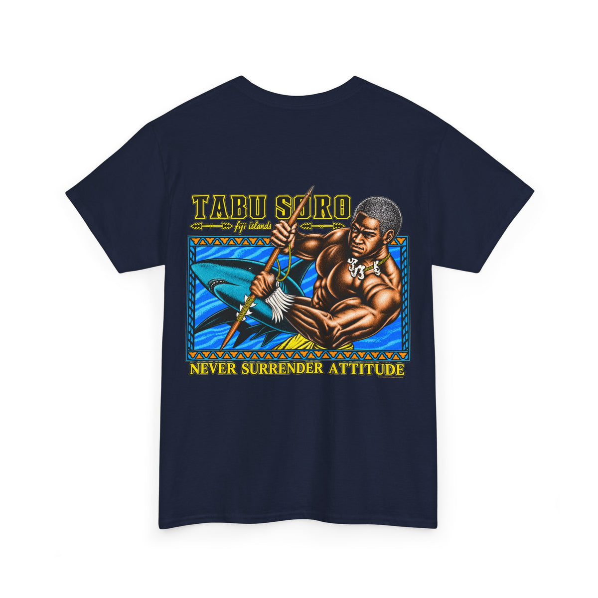 Local Strength Tabu Soro Fiji Islands Never Surrender Attitude Unisex Heavy Cotton Tee